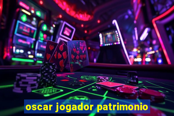 oscar jogador patrimonio